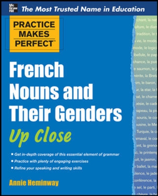 Practice Makes Perfect French Nouns and Their Genders Up Close, Paperback / softback Book