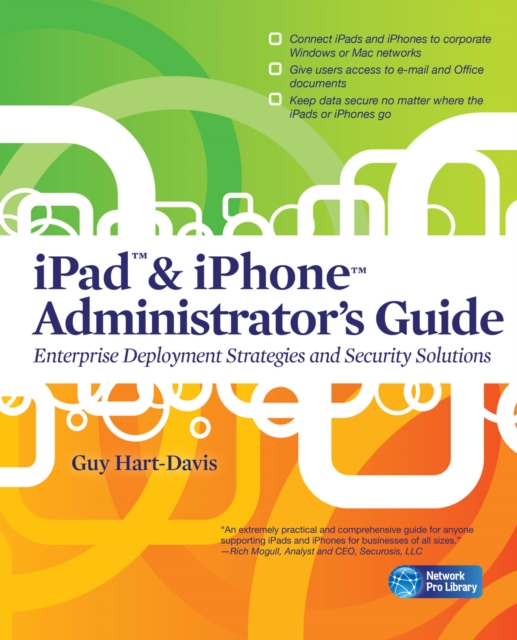 iPad & iPhone Administrator's Guide : Enterprise Deployment Strategies and Security Solutions, EPUB eBook