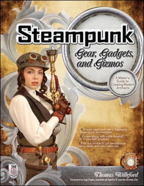 Steampunk Gear, Gadgets, and Gizmos: A Maker's Guide to Creating Modern Artifacts, EPUB eBook