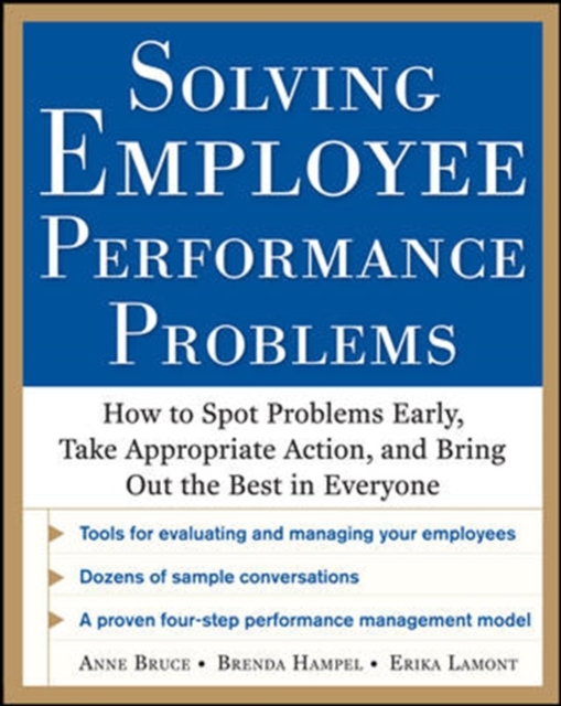 Solving Employee Performance Problems: How to Spot Problems Early, Take Appropriate Action, and Bring Out the Best in Everyone, Paperback / softback Book