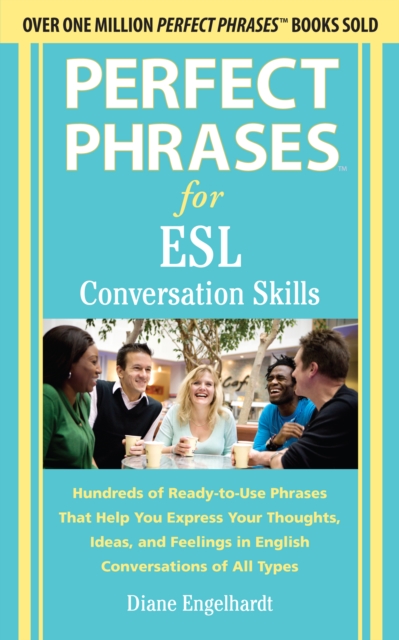 Perfect Phrases for ESL Conversation Skills : With 2,100 Phrases, EPUB eBook
