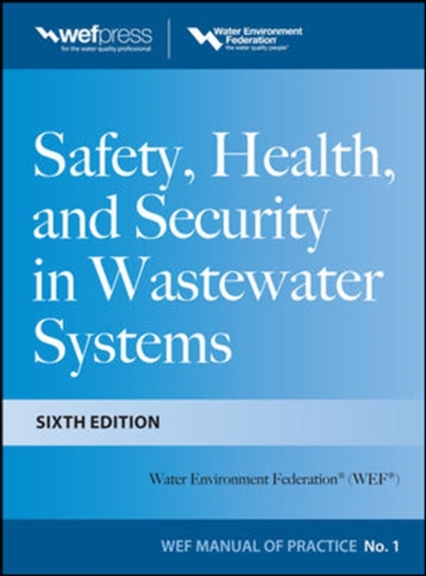 Safety Health and Security in Wastewater Systems, Sixth Edition, MOP 1, Hardback Book