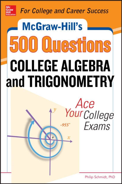 McGraw-Hill's 500 College Algebra and Trigonometry Questions: Ace Your College Exams : 3 Reading Tests + 3 Writing Tests + 3 Mathematics Tests, EPUB eBook