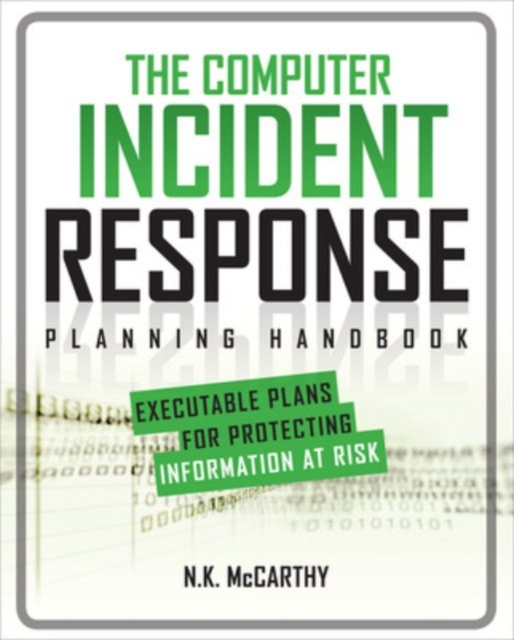 The Computer Incident Response Planning Handbook:  Executable Plans for Protecting Information at Risk, Paperback / softback Book