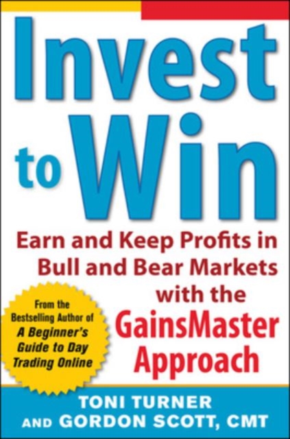 Invest to Win:  Earn & Keep Profits in Bull & Bear Markets with the GainsMaster Approach, Paperback / softback Book