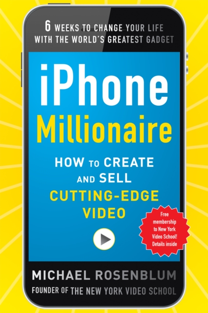 iPhone Millionaire:  How to Create and Sell Cutting-Edge Video, EPUB eBook