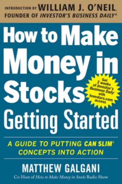 How to Make Money in Stocks Getting Started: A Guide to Putting CAN SLIM Concepts into Action, EPUB eBook