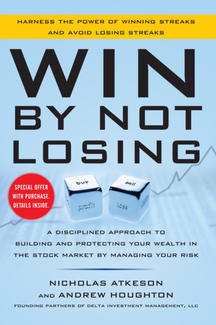 Win By Not Losing: A Disciplined Approach to Building and Protecting Your Wealth in the Stock Market by Managing Your Risk, EPUB eBook