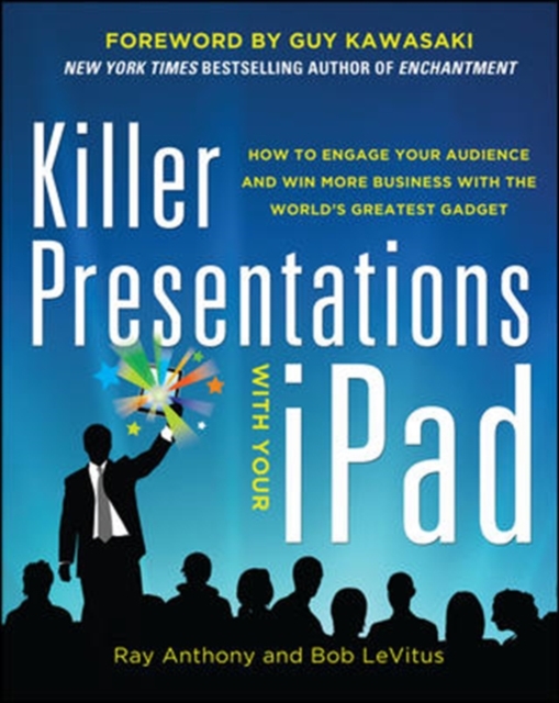 Killer Presentations with Your iPad: How to Engage Your Audience and Win More Business with the World’s Greatest Gadget, Paperback / softback Book