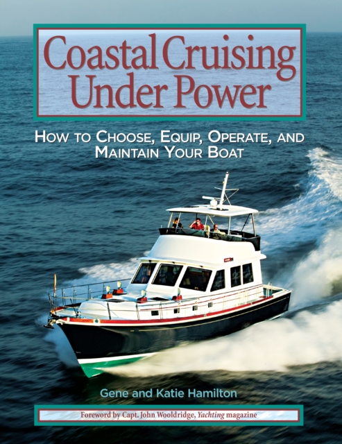 Coastal Cruising Under Power : How to Buy, Equip, Operate, and Maintain Your Boat, EPUB eBook