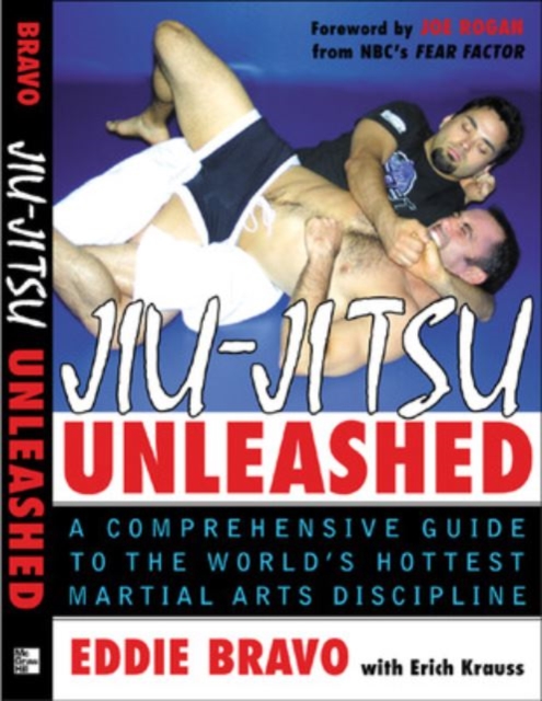 Jiu-jitsu Unleashed : A Comprehensive Guide to the World's Hottest Martial Arts Discipline, EPUB eBook