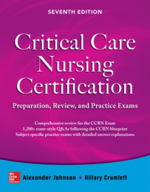 Critical Care Nursing Certification: Preparation, Review, and Practice Exams, Seventh Edition, Paperback / softback Book