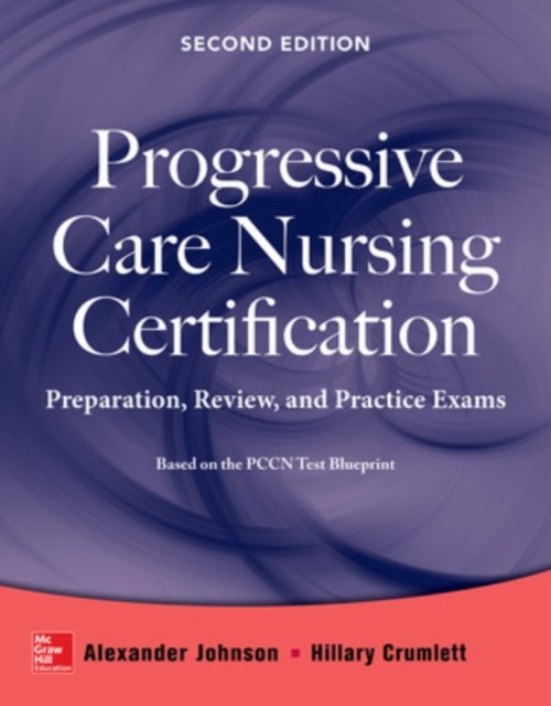 Progressive Care Nursing Certification: Preparation, Review, and Practice Exams, Paperback / softback Book