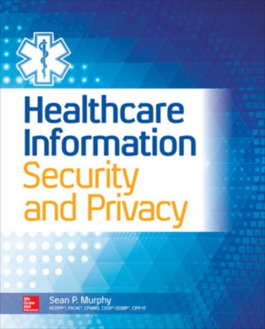 Healthcare Information Security and Privacy, Paperback / softback Book