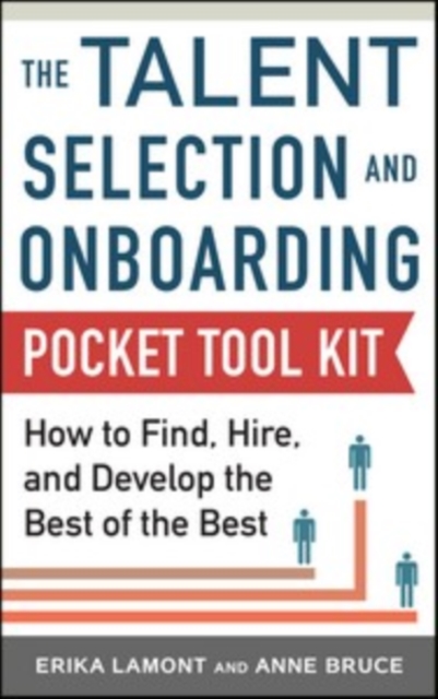 Talent Selection and Onboarding Tool Kit: How to Find, Hire, and Develop the Best of the Best, EPUB eBook