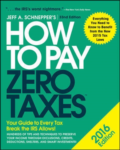 How to Pay Zero Taxes 2016: Your Guide to Every Tax Break the IRS Allows, Paperback Book