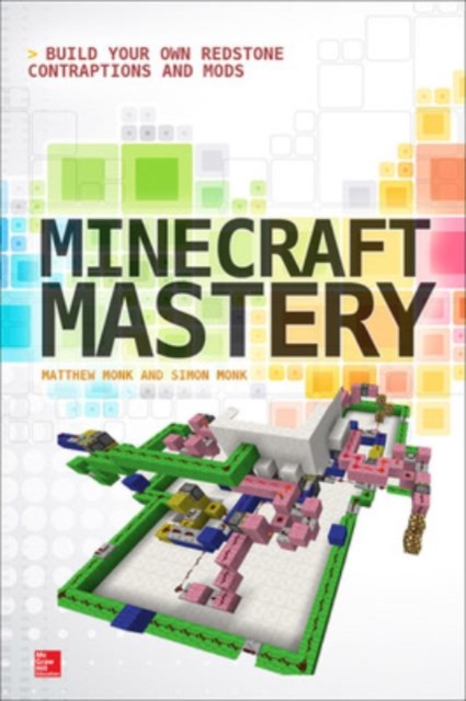 Minecraft Mastery: Build Your Own Redstone Contraptions and Mods, EPUB eBook