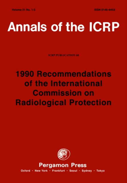 ICRP Publication 60 : 1990 Recommendations of the International Commission on Radiological Protection, Paperback / softback Book