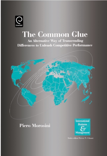 The Common Glue : An Alternative Way of Transcending Differences to Unleash Competitive Performance, Hardback Book