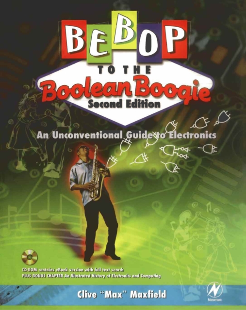Bebop to the Boolean Boogie : An Unconventional Guide to Electronics, PDF eBook