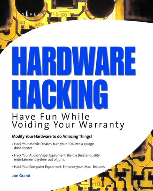 Hardware Hacking : Have Fun while Voiding your Warranty, PDF eBook