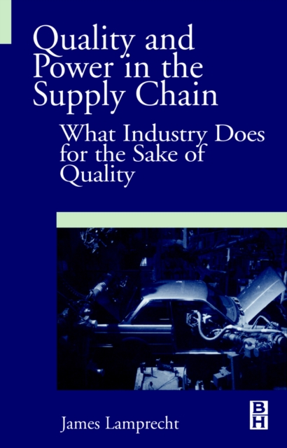 Quality and Power in the Supply Chain : What Industry does for the Sake of Quality, PDF eBook