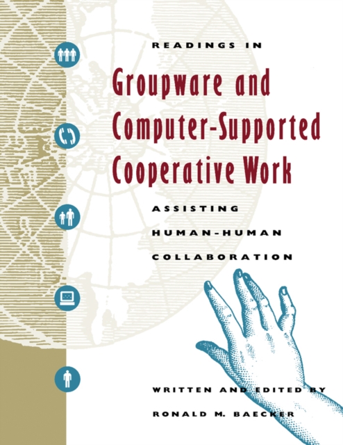 Readings in Groupware and Computer-Supported Cooperative Work : Assisting Human-Human Collaboration, PDF eBook