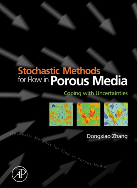 Stochastic Methods for Flow in Porous Media : Coping with Uncertainties, PDF eBook