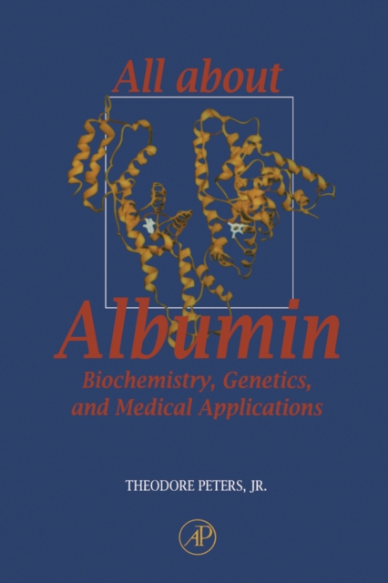 All About Albumin : Biochemistry, Genetics, and Medical Applications, PDF eBook