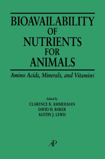 Bioavailability of Nutrients for Animals : Amino Acids, Minerals, Vitamins, PDF eBook