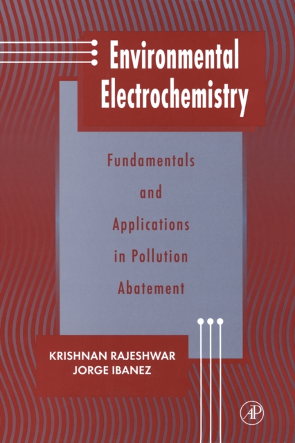 Environmental Electrochemistry : Fundamentals and Applications in Pollution Sensors and Abatement, PDF eBook