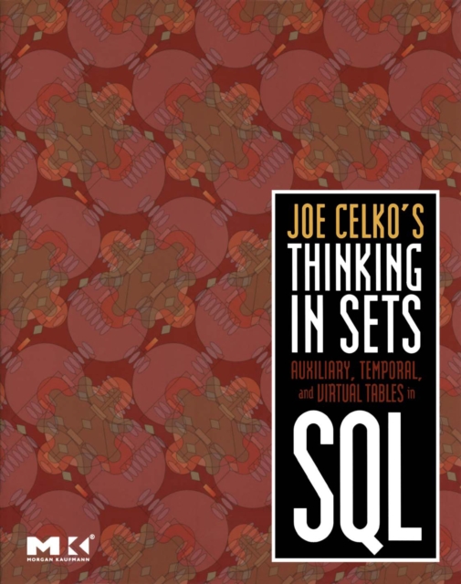 Joe Celko's Thinking in Sets: Auxiliary, Temporal, and Virtual Tables in SQL, EPUB eBook
