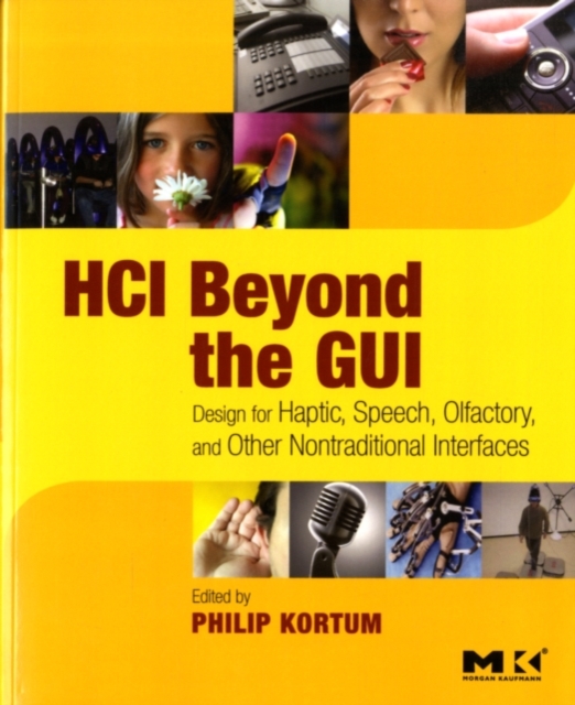 HCI Beyond the GUI : Design for Haptic, Speech, Olfactory, and Other Nontraditional Interfaces, PDF eBook