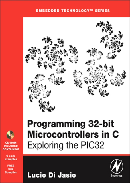 Programming 32-bit Microcontrollers in C : Exploring the PIC32, EPUB eBook