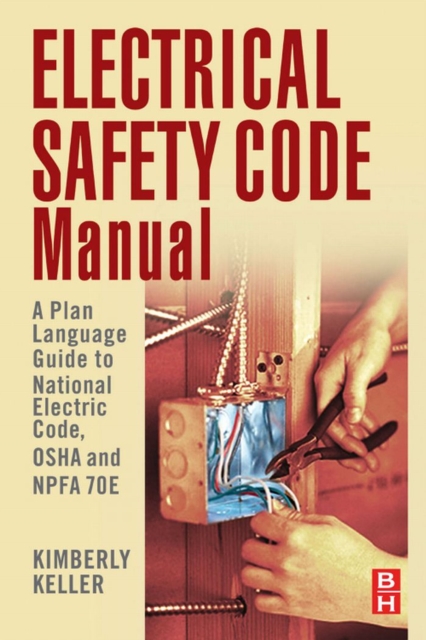 Electrical Safety Code Manual : A Plain Language Guide to National Electrical Code, OSHA and NFPA 70E, PDF eBook