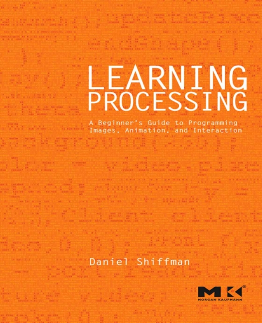 Learning Processing : A Beginner's Guide to Programming Images, Animation, and Interaction, EPUB eBook