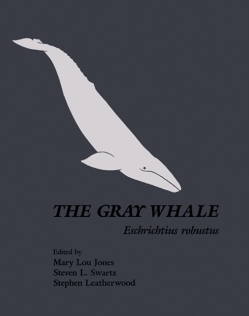 The Gray Whale: Eschrichtius Robustus, PDF eBook