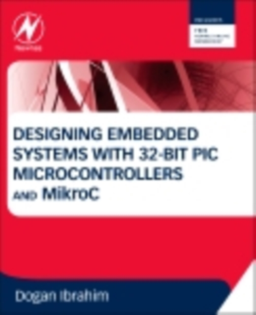 Designing Embedded Systems with 32-Bit PIC Microcontrollers and MikroC, EPUB eBook