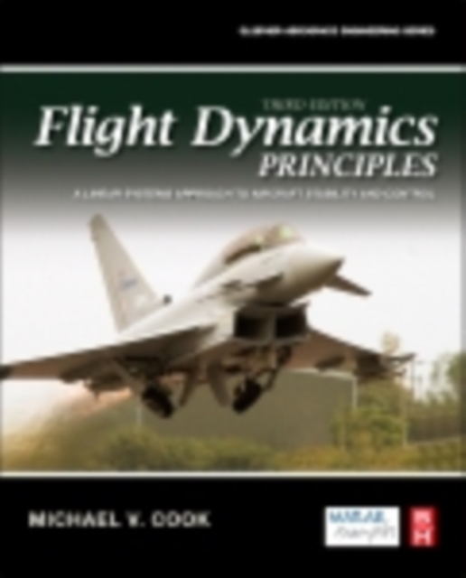 Flight Dynamics Principles : A Linear Systems Approach to Aircraft Stability and Control, EPUB eBook