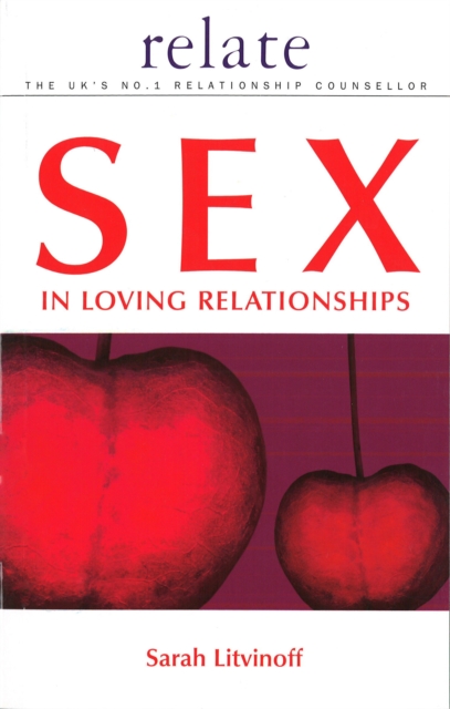 The Relate Guide to Sex in Loving Relationships, Paperback / softback Book