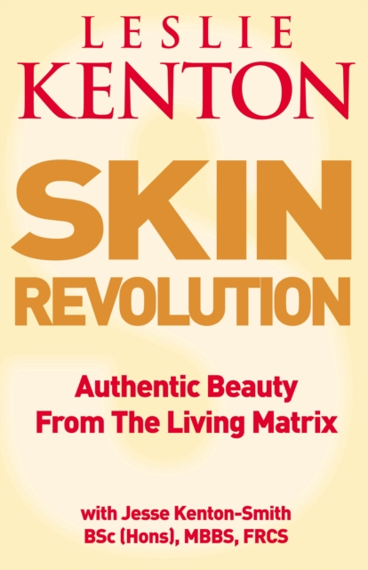 Skin Revolution : Authentic beauty from the living matrix, Paperback / softback Book