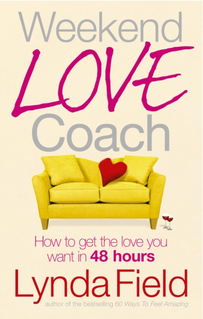 Weekend Love Coach : How to Get the Love You Want in 48 Hours, Paperback / softback Book