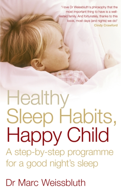 Healthy Sleep Habits, Happy Child : A step-by-step programme for a good night's sleep, Paperback / softback Book