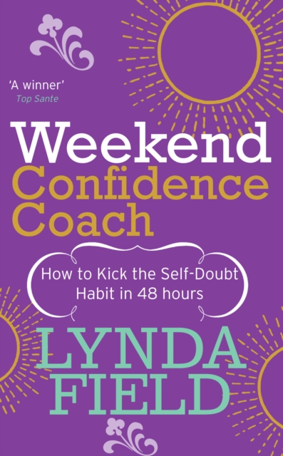 Weekend Confidence Coach : How to kick the self-doubt habit in 48 hours, Paperback / softback Book