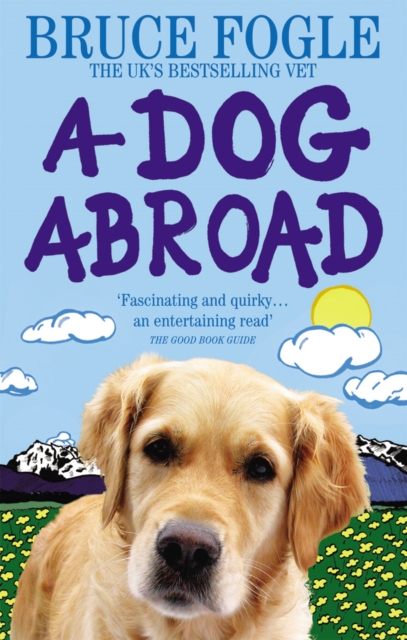 A Dog Abroad : One Man and his Dog Journey into the Heart of Europe, Paperback / softback Book