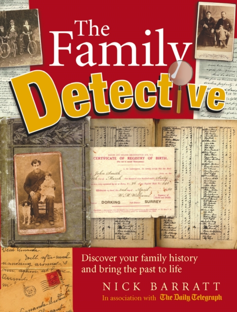 The Family Detective : Discover your family history and bring the past to life, Paperback / softback Book
