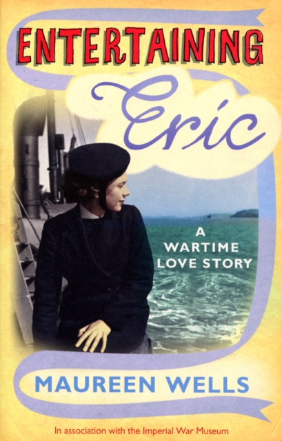 Entertaining Eric : A Wartime Love Story, Paperback / softback Book