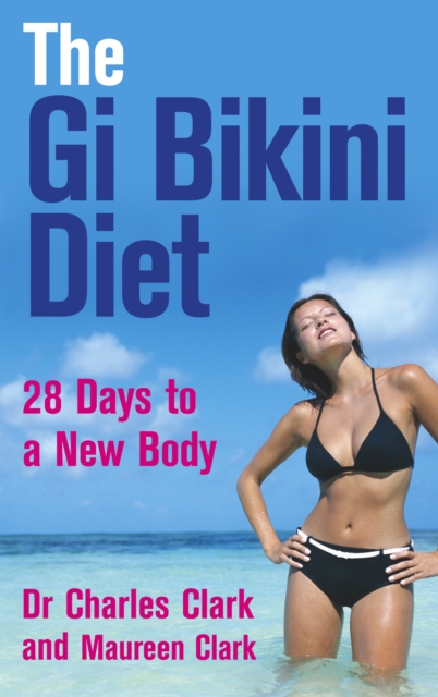 The Gi Bikini Diet : 28 Days to a New Body, Paperback / softback Book