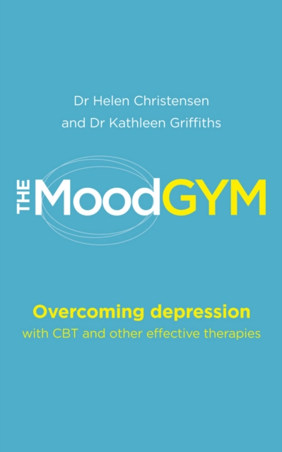 The Mood Gym : Overcoming depression with CBT and other effective therapies, Paperback / softback Book