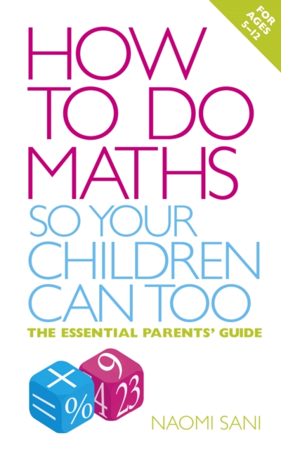 How to do Maths so Your Children Can Too : The essential parents' guide, Paperback / softback Book